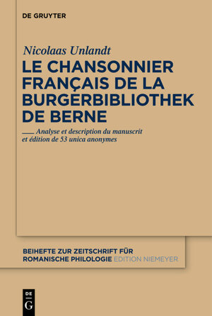 Buchcover Le chansonnier français de la Burgerbibliothek de Berne | Nicolaas Unlandt | EAN 9783110263442 | ISBN 3-11-026344-0 | ISBN 978-3-11-026344-2