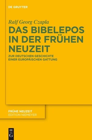 Buchcover Das Bibelepos in der Frühen Neuzeit | Ralf Georg Czapla | EAN 9783110263770 | ISBN 3-11-026377-7 | ISBN 978-3-11-026377-0