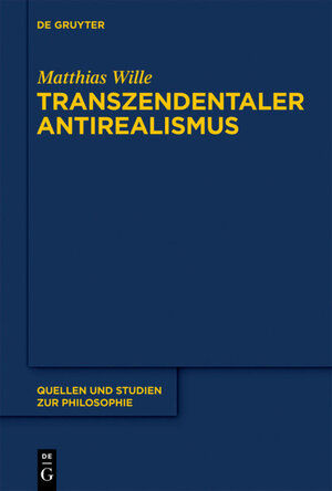 Buchcover Transzendentaler Antirealismus | Matthias Wille | EAN 9783110263862 | ISBN 3-11-026386-6 | ISBN 978-3-11-026386-2