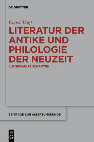 Buchcover Literatur der Antike und Philologie der Neuzeit | Ernst Vogt | EAN 9783110263916 | ISBN 3-11-026391-2 | ISBN 978-3-11-026391-6