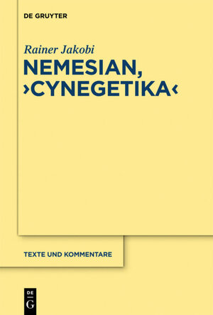 Buchcover Nemesianus, „Cynegetica“ | Rainer Jakobi | EAN 9783110265996 | ISBN 3-11-026599-0 | ISBN 978-3-11-026599-6