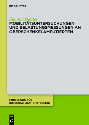 Buchcover Mobilitätsuntersuchungen und Belastungsmessungen an Oberschenkelamputierten | Simone Oehler | EAN 9783110267792 | ISBN 3-11-026779-9 | ISBN 978-3-11-026779-2