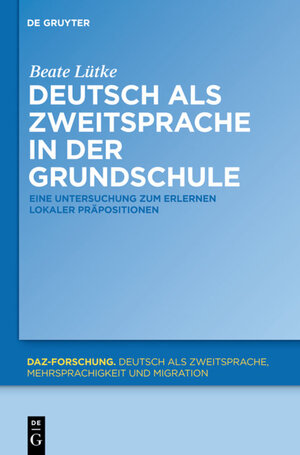 Buchcover Deutsch als Zweitsprache in der Grundschule | Beate Lütke | EAN 9783110267808 | ISBN 3-11-026780-2 | ISBN 978-3-11-026780-8