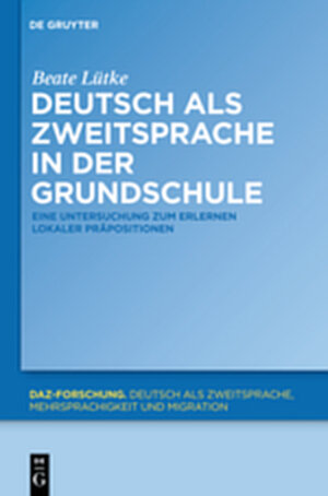 Buchcover Deutsch als Zweitsprache in der Grundschule | Beate Lütke | EAN 9783110267815 | ISBN 3-11-026781-0 | ISBN 978-3-11-026781-5