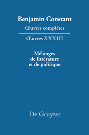 Buchcover Benjamin Constant: Œuvres complètes. Œuvres / Mélanges de littérature et de politique  | EAN 9783110269420 | ISBN 3-11-026942-2 | ISBN 978-3-11-026942-0