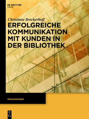 Buchcover Erfolgreiche Kommunikation mit Kunden in der Bibliothek | Christiane Brockerhoff | EAN 9783110269567 | ISBN 3-11-026956-2 | ISBN 978-3-11-026956-7