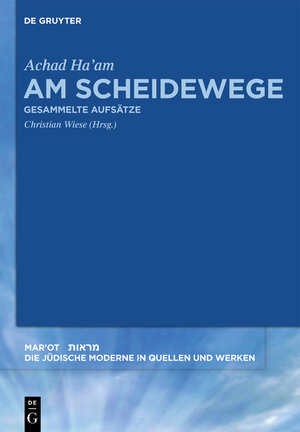 Buchcover Am Scheidewege | Achad Ha’am | EAN 9783110270730 | ISBN 3-11-027073-0 | ISBN 978-3-11-027073-0