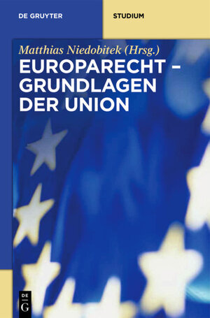 Buchcover Europarecht / Grundlagen der Union  | EAN 9783110271386 | ISBN 3-11-027138-9 | ISBN 978-3-11-027138-6