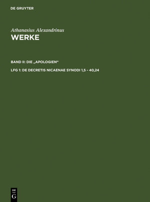 Buchcover Athanasius Alexandrinus: Werke. Die "Apologien" / De decretis Nicaenae synodi 1,5 - 40,24 | Athanasius Alexandrinus | EAN 9783110271508 | ISBN 3-11-027150-8 | ISBN 978-3-11-027150-8