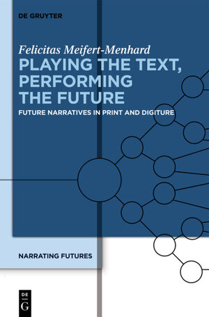 Buchcover Playing the Text, Performing the Future | Felicitas Meifert-Menhard | EAN 9783110272130 | ISBN 3-11-027213-X | ISBN 978-3-11-027213-0