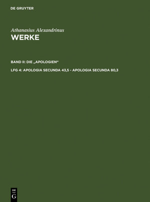 Buchcover Athanasius Alexandrinus: Werke. Die "Apologien" / Apologia secunda 43,5 - Apologia secunda 80,3 | Athanasius Alexandrinus | EAN 9783110273663 | ISBN 3-11-027366-7 | ISBN 978-3-11-027366-3