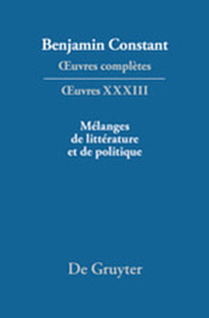 Buchcover Benjamin Constant: Œuvres complètes. Œuvres / Mélanges de littérature et de politique  | EAN 9783110275773 | ISBN 3-11-027577-5 | ISBN 978-3-11-027577-3