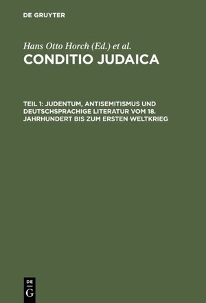 Buchcover Conditio Judaica / Judentum, Antisemitismus und deutschsprachige Literatur vom 18. Jahrhundert bis zum Ersten Weltkrieg  | EAN 9783110276213 | ISBN 3-11-027621-6 | ISBN 978-3-11-027621-3