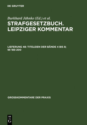 Buchcover Strafgesetzbuch. Leipziger Kommentar / Titeleien der Bände 4 bis 8; §§ 185-200  | EAN 9783110277654 | ISBN 3-11-027765-4 | ISBN 978-3-11-027765-4