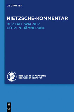 Buchcover Historischer und kritischer Kommentar zu Friedrich Nietzsches Werken / Kommentar zu Nietzsches "Der Fall Wagner" und "Götzen-Dämmerung" | Andreas Urs Sommer | EAN 9783110286885 | ISBN 3-11-028688-2 | ISBN 978-3-11-028688-5