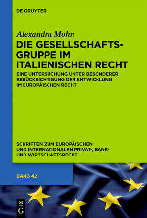 Buchcover Die Gesellschaftsgruppe im italienischen Recht | Alexandra Mohn | EAN 9783110288650 | ISBN 3-11-028865-6 | ISBN 978-3-11-028865-0