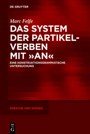 Buchcover Das System der Partikelverben mit „an“ | Marc Felfe | EAN 9783110289930 | ISBN 3-11-028993-8 | ISBN 978-3-11-028993-0