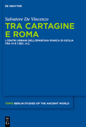 Buchcover Tra Cartagine e Roma | Salvatore De Vincenzo | EAN 9783110290196 | ISBN 3-11-029019-7 | ISBN 978-3-11-029019-6