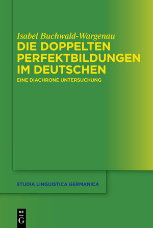 Buchcover Die doppelten Perfektbildungen im Deutschen | Isabel Buchwald-Wargenau | EAN 9783110292442 | ISBN 3-11-029244-0 | ISBN 978-3-11-029244-2