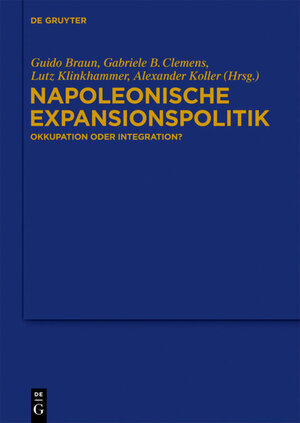 Buchcover Napoleonische Expansionspolitik  | EAN 9783110292725 | ISBN 3-11-029272-6 | ISBN 978-3-11-029272-5