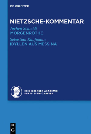 Buchcover Historischer und kritischer Kommentar zu Friedrich Nietzsches Werken / Kommentar zu Nietzsches "Morgenröthe", "Idyllen aus Messina" | Jochen Schmidt | EAN 9783110293272 | ISBN 3-11-029327-7 | ISBN 978-3-11-029327-2