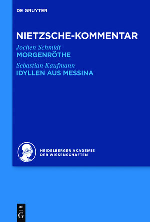 Buchcover Historischer und kritischer Kommentar zu Friedrich Nietzsches Werken / Kommentar zu Nietzsches "Morgenröthe", "Idyllen aus Messina" | Jochen Schmidt | EAN 9783110293289 | ISBN 3-11-029328-5 | ISBN 978-3-11-029328-9