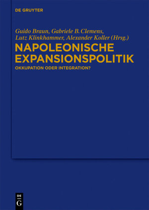 Buchcover Napoleonische Expansionspolitik  | EAN 9783110293524 | ISBN 3-11-029352-8 | ISBN 978-3-11-029352-4