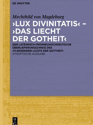 Buchcover ‚Lux divinitatis‘ – ‚Das liecht der gotheit‘ | Mechthild von Magdeburg | EAN 9783110294842 | ISBN 3-11-029484-2 | ISBN 978-3-11-029484-2