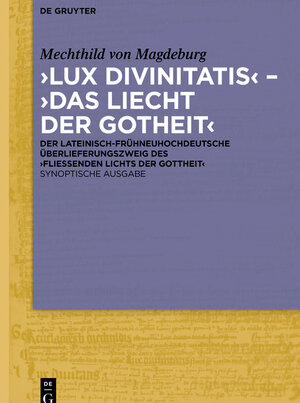 Buchcover ‚Lux divinitatis‘ – ‚Das Liecht der Gotheit‘ | Mechthild von Magdeburg | EAN 9783110295658 | ISBN 3-11-029565-2 | ISBN 978-3-11-029565-8
