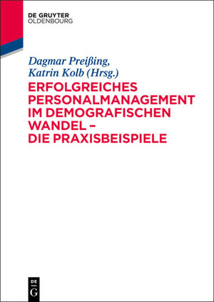 Buchcover Erfolgreiches Personalmanagement im demografischen Wandel – Die Praxisbeispiele | Dagmar Preißing | EAN 9783110299564 | ISBN 3-11-029956-9 | ISBN 978-3-11-029956-4