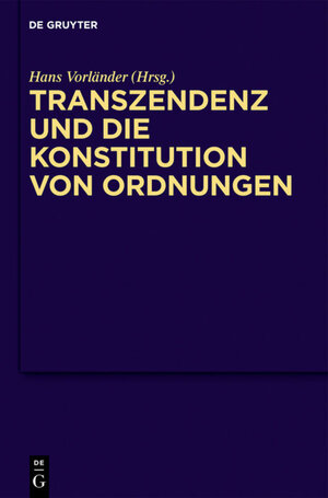 Buchcover Transzendenz und die Konstitution von Ordnungen  | EAN 9783110300758 | ISBN 3-11-030075-3 | ISBN 978-3-11-030075-8