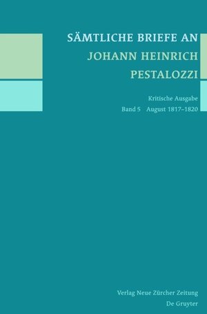 Buchcover Sämtliche Briefe an Johann Heinrich Pestalozzi / August 1817-1820  | EAN 9783110304435 | ISBN 3-11-030443-0 | ISBN 978-3-11-030443-5
