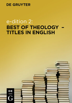 Buchcover e-dition 2: Best of Theology Titles in English / englischsprachige Theologie (eBook Package / eBook-Paket)  | EAN 9783110305630 | ISBN 3-11-030563-1 | ISBN 978-3-11-030563-0