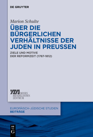 Buchcover Über die bürgerlichen Verhältnisse der Juden in Preußen | Marion Schulte | EAN 9783110306033 | ISBN 3-11-030603-4 | ISBN 978-3-11-030603-3
