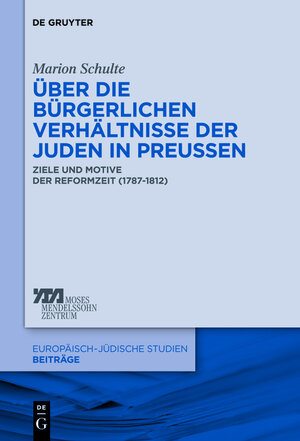 Buchcover Über die bürgerlichen Verhältnisse der Juden in Preußen | Marion Schulte | EAN 9783110306040 | ISBN 3-11-030604-2 | ISBN 978-3-11-030604-0