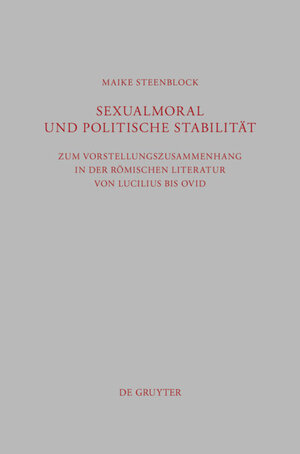 Buchcover Sexualmoral und politische Stabilität | Maike Steenblock | EAN 9783110306460 | ISBN 3-11-030646-8 | ISBN 978-3-11-030646-0