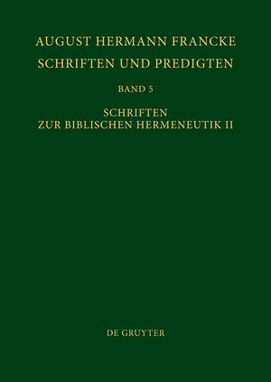 Buchcover August Hermann Francke: Schriften und Predigten / Schriften zur Biblischen Hermeneutik II  | EAN 9783110306651 | ISBN 3-11-030665-4 | ISBN 978-3-11-030665-1