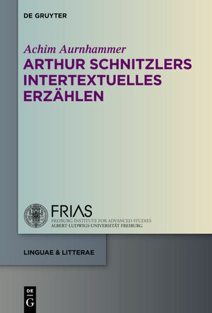 Buchcover Arthur Schnitzlers intertextuelles Erzählen | Achim Aurnhammer | EAN 9783110307504 | ISBN 3-11-030750-2 | ISBN 978-3-11-030750-4