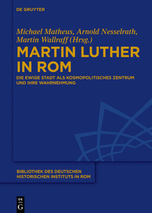 Buchcover Martin Luther in Rom  | EAN 9783110309065 | ISBN 3-11-030906-8 | ISBN 978-3-11-030906-5