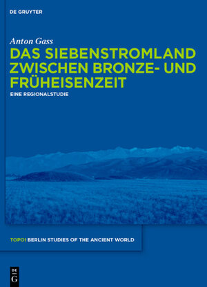 Buchcover Das Siebenstromland zwischen Bronze- und Früheisenzeit | Anton Gass | EAN 9783110309232 | ISBN 3-11-030923-8 | ISBN 978-3-11-030923-2