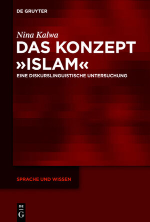 Buchcover Das Konzept »Islam« | Nina Kalwa | EAN 9783110309263 | ISBN 3-11-030926-2 | ISBN 978-3-11-030926-3