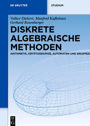 Buchcover Diskrete algebraische Methoden | Volker Diekert | EAN 9783110312607 | ISBN 3-11-031260-3 | ISBN 978-3-11-031260-7