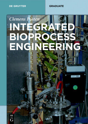 Buchcover Integrated Bioprocess Engineering | Clemens Posten | EAN 9783110315387 | ISBN 3-11-031538-6 | ISBN 978-3-11-031538-7