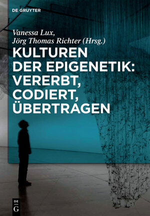 Buchcover Kulturen der Epigenetik: Vererbt, codiert, übertragen  | EAN 9783110316032 | ISBN 3-11-031603-X | ISBN 978-3-11-031603-2