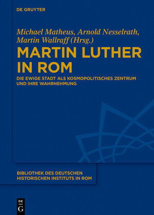 Buchcover Martin Luther in Rom  | EAN 9783110316124 | ISBN 3-11-031612-9 | ISBN 978-3-11-031612-4