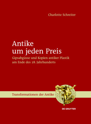 Buchcover Antike um jeden Preis | Charlotte Schreiter | EAN 9783110317725 | ISBN 3-11-031772-9 | ISBN 978-3-11-031772-5