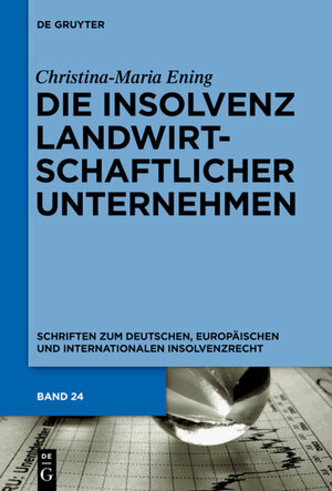 Buchcover Die Insolvenz landwirtschaftlicher Unternehmen | Christina-Maria Ening | EAN 9783110318012 | ISBN 3-11-031801-6 | ISBN 978-3-11-031801-2