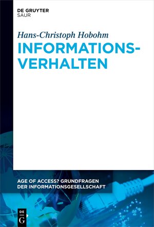 Buchcover Informationsverhalten | Hans-Christoph Hobohm | EAN 9783110318463 | ISBN 3-11-031846-6 | ISBN 978-3-11-031846-3