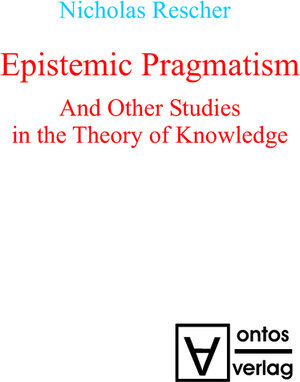 Buchcover Epistemic Pragmatism and Other Studies in the Theory of Knowledge | Nicholas Rescher | EAN 9783110319064 | ISBN 3-11-031906-3 | ISBN 978-3-11-031906-4