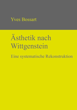 Buchcover Ästhetik nach Wittgenstein | Yves Bossart | EAN 9783110320749 | ISBN 3-11-032074-6 | ISBN 978-3-11-032074-9